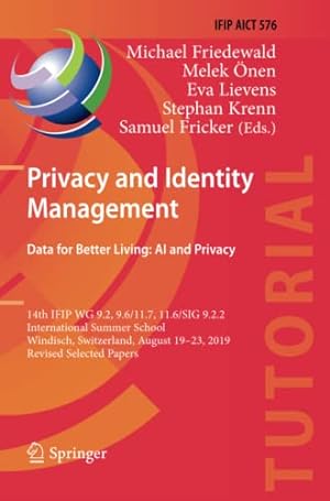 Seller image for Privacy and Identity Management. Data for Better Living: AI and Privacy: 14th IFIP WG 9.2, 9.6/11.7, 11.6/SIG 9.2.2 International Summer School, . and Communication Technology, 576) [Paperback ] for sale by booksXpress