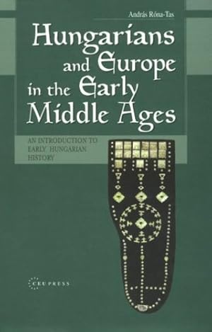 Seller image for Hungarians and Europe in the Early Middle Ages: An Introduction to Early Hungarian History [Hardcover ] for sale by booksXpress