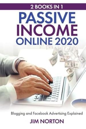 Seller image for Passive income online 2020: 2 Books in 1 Blogging and Facebook Advertising Explained by Norton, Jim [Paperback ] for sale by booksXpress
