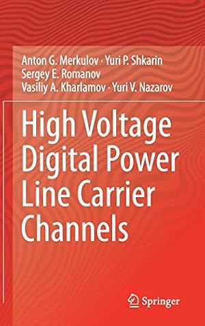 Seller image for High Voltage Digital Power Line Carrier Channels by Merkulov, Anton G., Shkarin, Yuri P., Romanov, Sergey E., Kharlamov, Vasiliy A., Nazarov, Yuri V. [Hardcover ] for sale by booksXpress