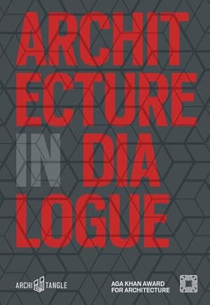 Imagen del vendedor de Architecture in Dialogue: Aga Khan Award for Architecture 2019 by Adjaye, David, al-Asad, Mohammad, Arolat, Emre, Bandarin, Francesco, Batayneh, Meisa, Appiah, Anthony Kwame, Chipperfield, David, Correa Mehrotra, Nondita, Diller, Elizabeth, Eldem, Edhem, Fawaz, Mona, Ibrahim, Kareem, Kara, Hanif, Malkawi, Ali M., Nanji, Azim, Rabbat, Nasser, Shim, Brigitte, Tabassum, Marina [Hardcover ] a la venta por booksXpress