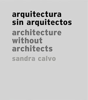 Seller image for Sandra Calvo: Architecture without Architects by Cano, Juan, Pacho, Jos © Luis Paredes [Hardcover ] for sale by booksXpress