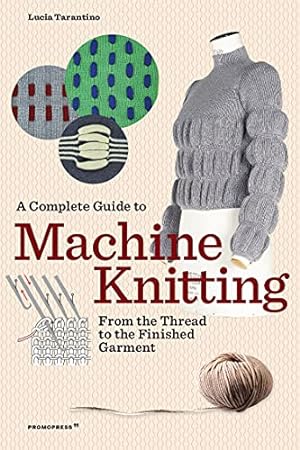 Immagine del venditore per A Complete Guide to Machine Knitting: From the Thread to the Finished Garment [Soft Cover ] venduto da booksXpress
