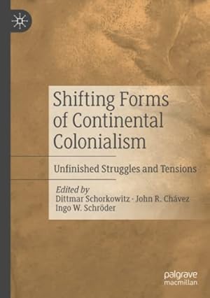 Seller image for Shifting Forms of Continental Colonialism: Unfinished Struggles and Tensions [Paperback ] for sale by booksXpress