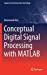 Seller image for Conceptual Digital Signal Processing with MATLAB (Signals and Communication Technology, 20) [Hardcover ] for sale by booksXpress