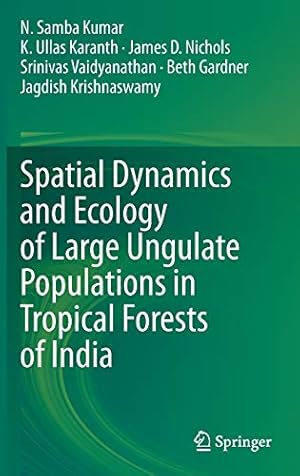 Seller image for Spatial Dynamics and Ecology of Large Ungulate Populations in Tropical Forests of India by Kumar, N. Samba, Karanth, K. Ullas, Nichols, James D., Vaidyanathan, Srinivas, Gardner, Beth, Krishnaswamy, Jagdish [Hardcover ] for sale by booksXpress