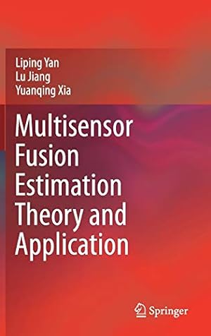 Immagine del venditore per Multisensor Fusion Estimation Theory and Application by Yan, Liping, Jiang, Lu, Xia, Yuanqing [Hardcover ] venduto da booksXpress