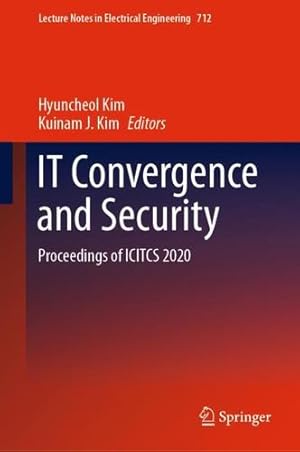 Seller image for IT Convergence and Security: Proceedings of ICITCS 2020 (Lecture Notes in Electrical Engineering, 712) [Hardcover ] for sale by booksXpress