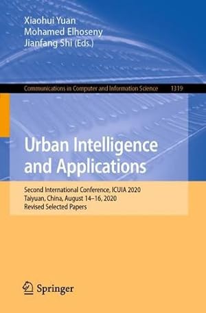 Imagen del vendedor de Urban Intelligence and Applications: Second International Conference, ICUIA 2020, Taiyuan, China, August 14â  16, 2020, Revised Selected Papers (Communications in Computer and Information Science, 1319) [Paperback ] a la venta por booksXpress