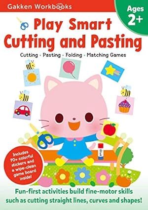 Seller image for Play Smart Cutting and Pasting Age 2+: Ages 2-4 Practice Scissor Skills, Strengthen fine-motor skills: Cutting lines and shapes, Gluing, Stickers, Mazes, Counting, and More by Gakken early childhood experts [Paperback ] for sale by booksXpress