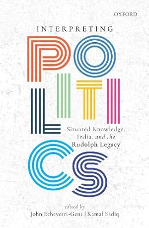 Image du vendeur pour Interpreting Politics: Situated Knowledge, India, and the Rudolph Legacy by Gent, John Echeverri, Sadiq, Kamal [Hardcover ] mis en vente par booksXpress