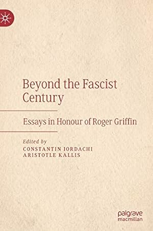 Imagen del vendedor de Beyond the Fascist Century: Essays in Honour of Roger Griffin [Hardcover ] a la venta por booksXpress