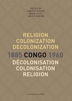 Immagine del venditore per Religion, Colonization and Decolonization in Congo, 1885â  1960/Religion, colonisation et d ©colonisation au Congo, 1885â  1960 (KADOC Studies on Religion, Culture and Society (21)) [Soft Cover ] venduto da booksXpress