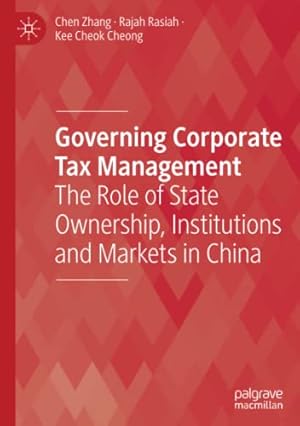 Imagen del vendedor de Governing Corporate Tax Management: The Role of State Ownership, Institutions and Markets in China by Zhang, Chen, Rasiah, Rajah, Cheong, Kee Cheok [Paperback ] a la venta por booksXpress