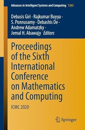 Image du vendeur pour Proceedings of the Sixth International Conference on Mathematics and Computing: ICMC 2020 (Advances in Intelligent Systems and Computing, 1262) [Paperback ] mis en vente par booksXpress