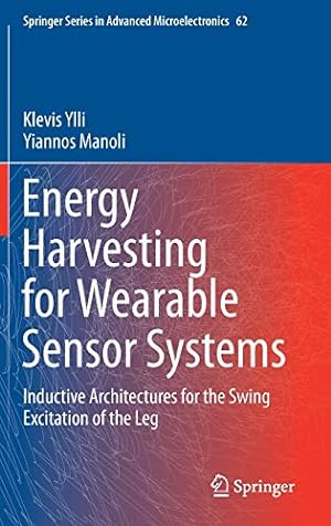 Bild des Verkufers fr Energy Harvesting for Wearable Sensor Systems: Inductive Architectures for the Swing Excitation of the Leg (Springer Series in Advanced Microelectronics, 62) by Ylli, Klevis, Manoli, Yiannos [Hardcover ] zum Verkauf von booksXpress