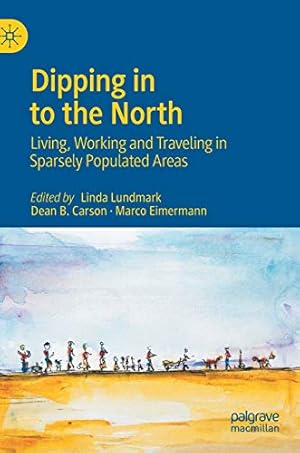 Seller image for Dipping in to the North: Living, Working and Traveling in Sparsely Populated Areas [Hardcover ] for sale by booksXpress