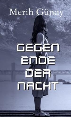 Imagen del vendedor de Gegen Ende der Nacht (German Edition) by Gunay, Merih [Hardcover ] a la venta por booksXpress