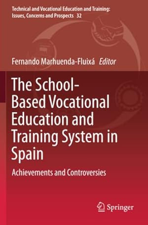 Image du vendeur pour The School-Based Vocational Education and Training System in Spain: Achievements and Controversies (Technical and Vocational Education and Training: Issues, Concerns and Prospects, 32) [Paperback ] mis en vente par booksXpress