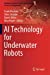 Seller image for AI Technology for Underwater Robots (Intelligent Systems, Control and Automation: Science and Engineering, 96) [Soft Cover ] for sale by booksXpress