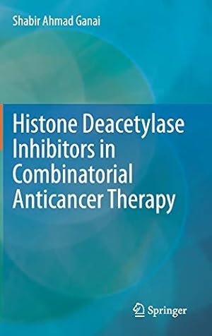 Bild des Verkufers fr Histone Deacetylase Inhibitors in Combinatorial Anticancer Therapy by Ganai, Shabir Ahmad [Hardcover ] zum Verkauf von booksXpress