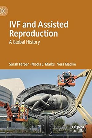 Image du vendeur pour IVF and Assisted Reproduction: A Global History by Ferber, Sarah, Marks, Nicola J., Mackie, Vera [Hardcover ] mis en vente par booksXpress