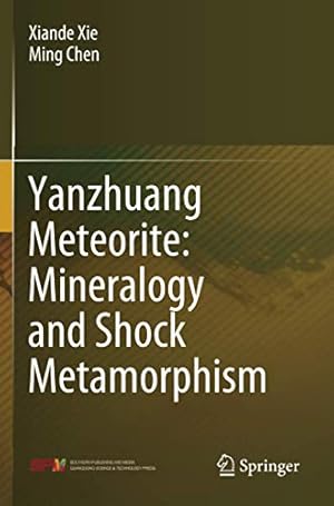 Immagine del venditore per Yanzhuang Meteorite: Mineralogy and Shock Metamorphism by Xie, Xiande, Chen, Ming [Paperback ] venduto da booksXpress