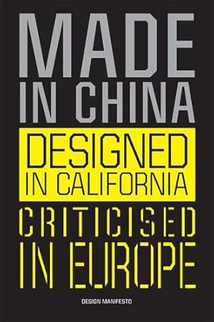 Image du vendeur pour Made in China, Designed in California, Criticised in Europe: Design Manifesto by Gerritzen, Mieke, Lovnik, Geert [Paperback ] mis en vente par booksXpress