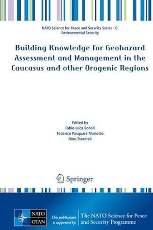 Seller image for Building Knowledge for Geohazard Assessment and Management in the Caucasus and other Orogenic Regions (NATO Science for Peace and Security Series C: Environmental Security) [Hardcover ] for sale by booksXpress