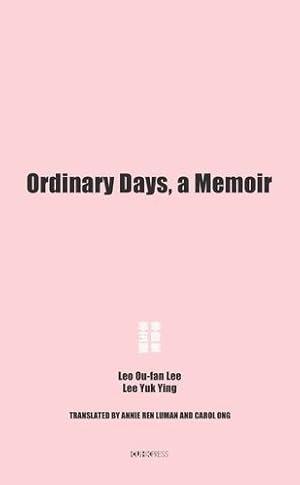 Imagen del vendedor de Ordinary Days: A Memoir (Hong Kong Literature) by Lee, Leo Ou-Fan, Ying, Lee Yuk [Hardcover ] a la venta por booksXpress