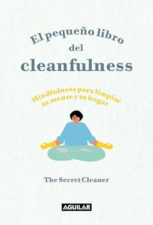 Seller image for El peque±o libro del cleanfulness: ¡Mindfulness para limpiar tu mente y tu hogar ! / The Little Book of Cleanfulness: Mindfulness In Marigolds! (Tendencias) (Spanish Edition) by The Secret Cleaner [Hardcover ] for sale by booksXpress