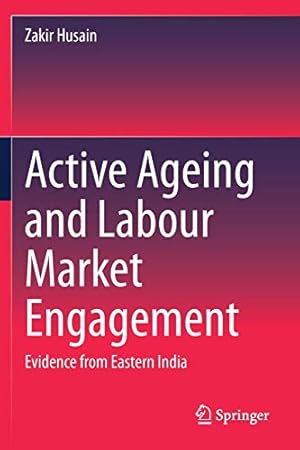 Bild des Verkufers fr Active Ageing and Labour Market Engagement: Evidence from Eastern India by Husain, Zakir [Paperback ] zum Verkauf von booksXpress