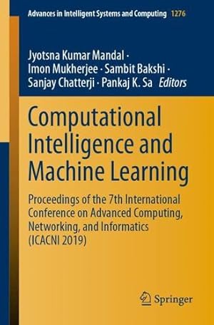 Seller image for Computational Intelligence and Machine Learning: Proceedings of the 7th International Conference on Advanced Computing, Networking, and Informatics . in Intelligent Systems and Computing, 1276) [Paperback ] for sale by booksXpress