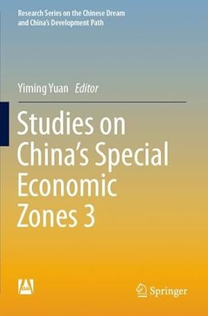 Seller image for Studies on China's Special Economic Zones 3 (Research Series on the Chinese Dream and Chinaâs Development Path) [Paperback ] for sale by booksXpress