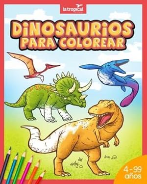 Seller image for Dinosaurios para colorear: Mi gran libro de dinosaurios para colorear. Im ¡genes  ºnicas e interesantes datos de los dinosaurios m ¡s famosos. Para ni ±os . para aprender y colorear. (Spanish Edition) [Soft Cover ] for sale by booksXpress