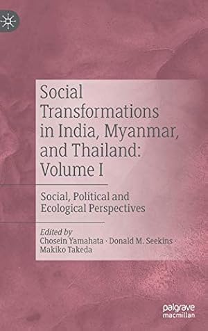 Image du vendeur pour Social Transformations in India, Myanmar, and Thailand: Volume I: Social, Political and Ecological Perspectives [Hardcover ] mis en vente par booksXpress