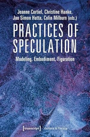 Bild des Verkufers fr Practices of Speculation: Modeling, Embodiment, Figuration (Culture & Theory) [Paperback ] zum Verkauf von booksXpress