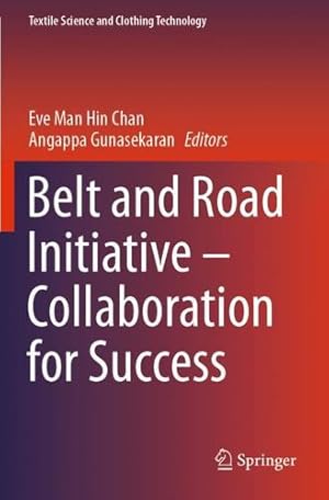 Image du vendeur pour Belt and Road Initiative â" Collaboration for Success (Textile Science and Clothing Technology) [Paperback ] mis en vente par booksXpress