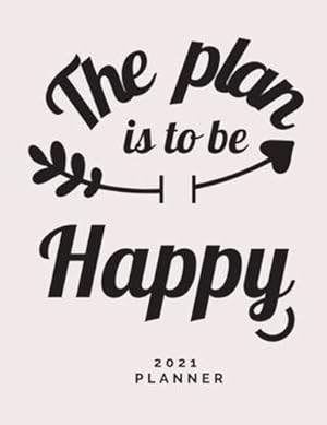 Imagen del vendedor de The Plan is to Be Happy 2021 Planner [Soft Cover ] a la venta por booksXpress