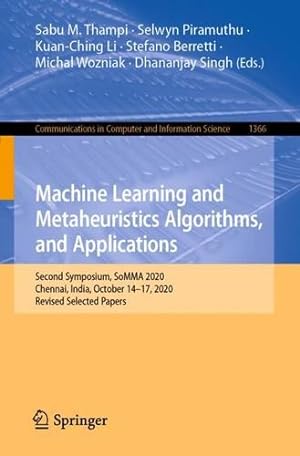 Immagine del venditore per Machine Learning and Metaheuristics Algorithms, and Applications: Second Symposium, SoMMA 2020, Chennai, India, October 14â  17, 2020, Revised Selected . in Computer and Information Science, 1366) [Paperback ] venduto da booksXpress