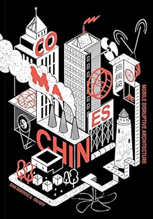 Seller image for Co-Machines: Mobile Disruptive Architecture by Dorocic, Dan, Zeiger, Mimi, Shipwright, Fiona, Dovey, Kim, Green, Nick, Maginness, Michael, Smart, Alan [Paperback ] for sale by booksXpress