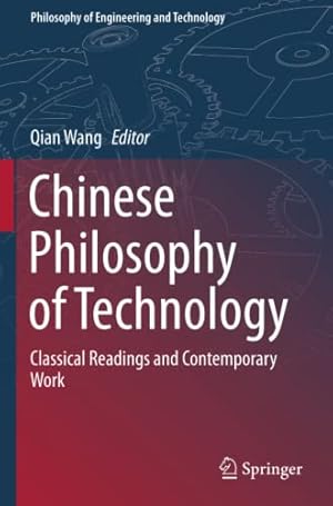 Immagine del venditore per Chinese Philosophy of Technology: Classical Readings and Contemporary Work (Philosophy of Engineering and Technology, 34) [Paperback ] venduto da booksXpress