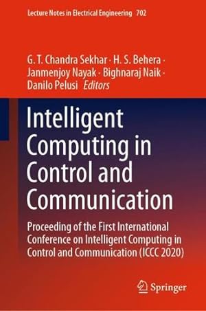 Seller image for Intelligent Computing in Control and Communication: Proceeding of the First International Conference on Intelligent Computing in Control and . Notes in Electrical Engineering, 702) [Hardcover ] for sale by booksXpress