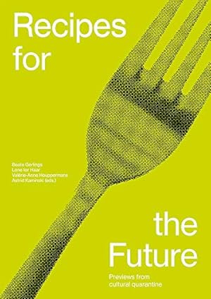 Seller image for Recipes for the Future by Nooteboom, Cees, Duindam, David, Kaneya, Arturo, Meijer, Eva, Rutzerveld, Chlo © [Paperback ] for sale by booksXpress