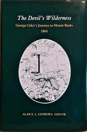 The Devil's Wilderness: George Caley's Journey to Mount Banks, 1804.