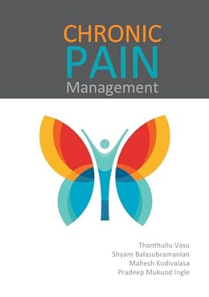 Seller image for Chronic Pain Management by Vasu, Thanthullu, Balasubramanian, Shyam, Kodivalasa, Mahesh, Ingle, Pradeep Mukund [Paperback ] for sale by booksXpress