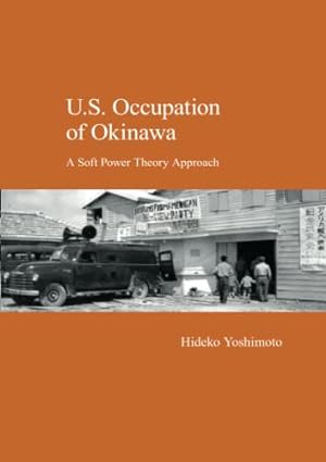 Bild des Verkufers fr U.S. Occupation of Okinawa: A Soft Power Theory Approach (Japanese Society Series) by Yoshimoto, Hideko [Paperback ] zum Verkauf von booksXpress