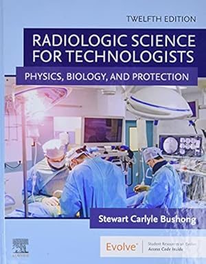 Imagen del vendedor de Radiologic Science for Technologists: Physics, Biology, and Protection by Bushong ScD FACR FACMP, Stewart C. [Hardcover ] a la venta por booksXpress