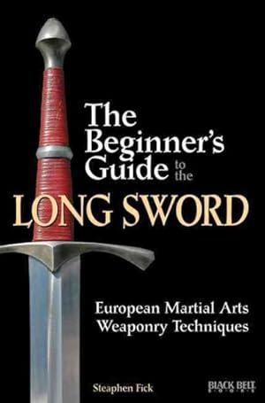 Immagine del venditore per Beginner's Guide to the Long Sword : European Martial Arts Weaponry Techniques venduto da GreatBookPrices