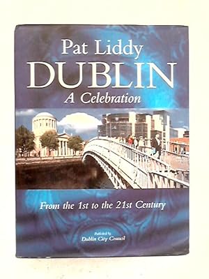 Imagen del vendedor de Dublin a Celebration: From the 1st to the 21st Century a la venta por World of Rare Books